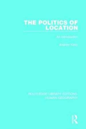 The Politics of Location: An Introduction de Andrew Kirby