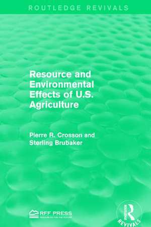 Resource and Environmental Effects of U.S. Agriculture de Pierre R. Crosson