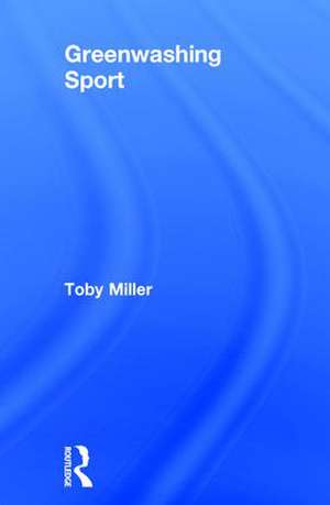 Greenwashing Sport de Toby Miller