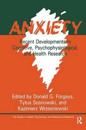 Anxiety: Recent Developments In Cognitive, Psychophysiological And Health Research de Donald G. Forgays