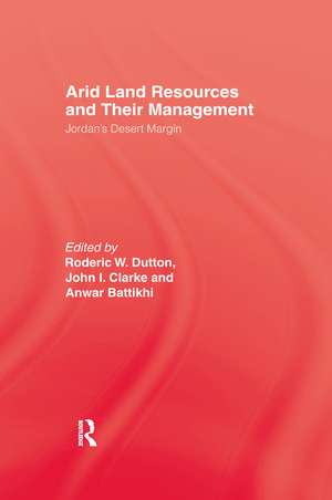 Arid Land Resources and Their Management: Jordan's Desert Margin de Roderic W. Dutton