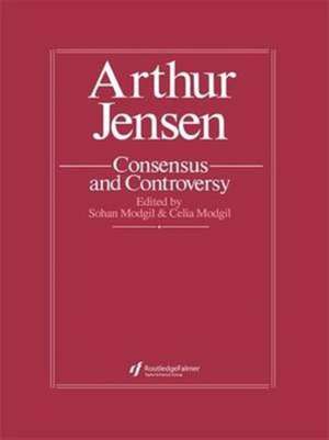 Arthur Jensen: Consensus And Controversy de Sohan Modgil