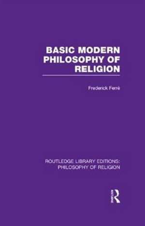 Basic Modern Philosophy of Religion de Frederick Ferré