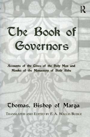 The Book Of Governors: Accounts of the Lives of the Holy Men and Monks of the Monastery of Beth Abhe de E. A. Wallis Budge