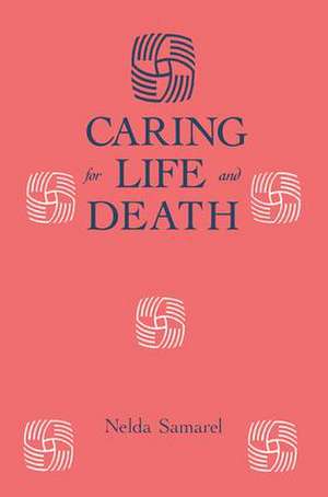 Caring For Life And Death de Nelda Samarel