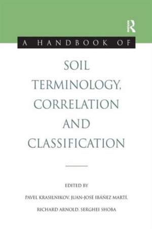 A Handbook of Soil Terminology, Correlation and Classification de Pavel Krasilnikov