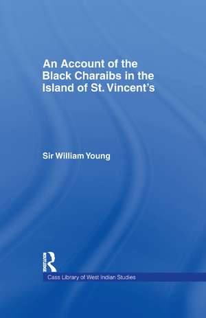 Account of the Black Charaibs in the Island of St Vincent's de Sir Williams Young