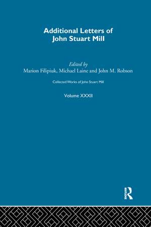 Collected Works of John Stuart Mill: XXXII. Additional Letters de Marion Filipuik