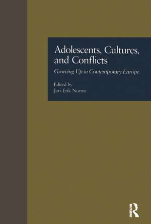 Adolescents, Cultures, and Conflicts: Growing Up in Contemporary Europe de Jari-Erik Nurmi