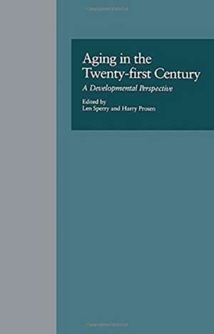 Aging in the Twenty-first Century: A Developmental Perspective de Len Sperry