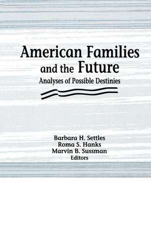 American Families and the Future: Analyses of Possible Destinies de Roma S. Hanks