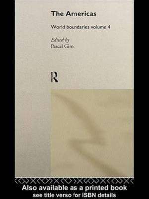 The Americas: World Boundaries Volume 4 de Pascal O. Girot