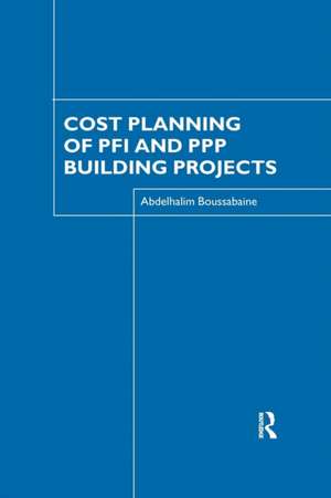 Cost Planning of PFI and PPP Building Projects de Abdelhalim Boussabaine