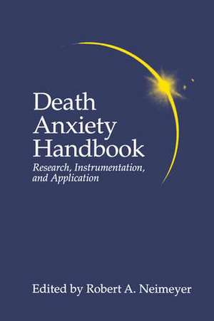 Death Anxiety Handbook: Research, Instrumentation, And Application de Robert A. Neimeyer