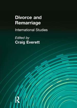 Divorce and Remarriage: International Studies de Craig Everett