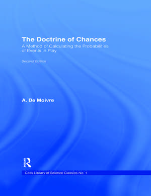 The Doctrine of Chances: A Method of Calculating the Probabilities of Events in Play de A.De Moivre