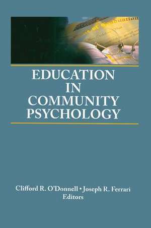 Education in Community Psychology: Models for Graduate and Undergraduate Programs de Joseph R. Ferrari