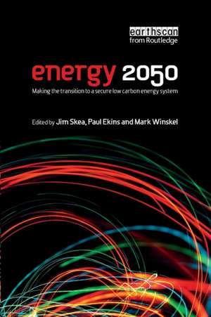 Energy 2050: Making the Transition to a Secure Low-Carbon Energy System de Jim Skea