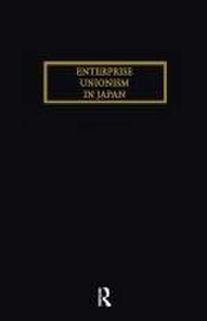 Enterprise Unionism In Japan de Hirosuke Kawanishi