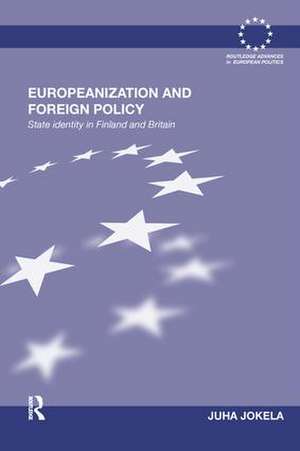 Europeanization and Foreign Policy: State Identity in Finland and Britain de Juha Jokela