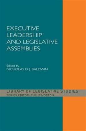 Executive Leadership and Legislative Assemblies de Nicholas D. J. Baldwin