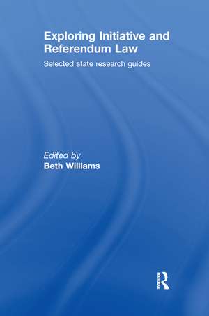 Exploring Initiative and Referendum Law: Selected State Research Guides de Beth Williams