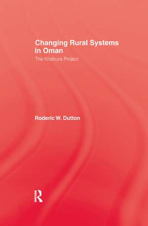 Changing Rural Systems In Oman: The Khabura Project de Roderic W. Dutton