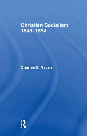 Christian Socialism, 1848-1854 de Charles E. Raven