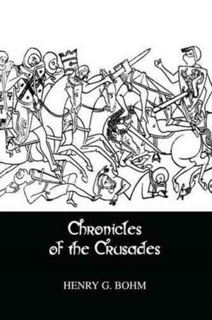 Chronicles Of The Crusades de Henry G. Bohm