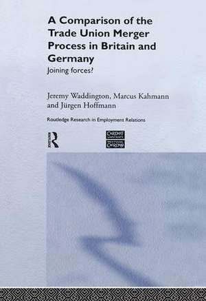 A Comparison of the Trade Union Merger Process in Britain and Germany: Joining Forces? de Jürgen Hoffman