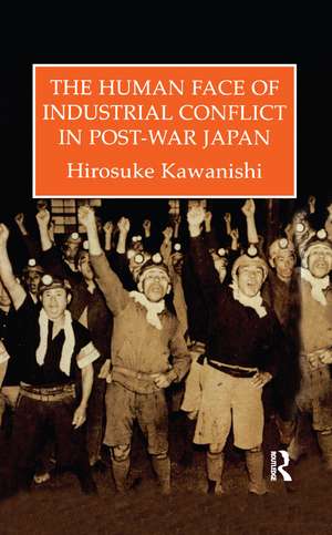 The Human Face Of Industrial Conflict In Post-War Japan de Hirosuke Kawanishi