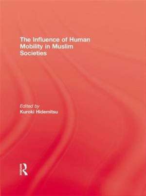 The Influence Of Human Mobility In Muslim Societies de Kuroki Hidemitsu