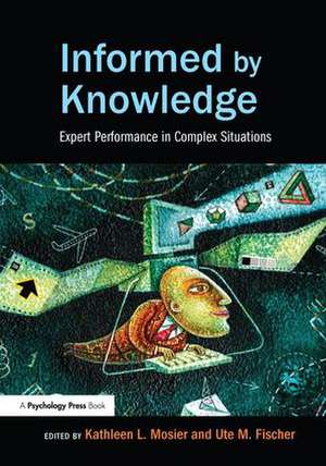 Informed by Knowledge: Expert Performance in Complex Situations de Kathleen L. Mosier