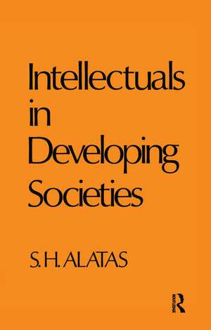 Intellectuals in Developing Societies de Syed Hussein Alatas