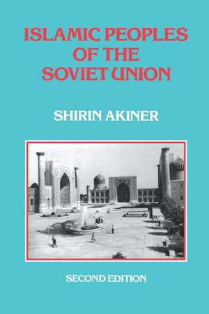 Islamic Peoples Of The Soviet Union de Shirin Akiner