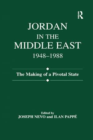 Jordan in the Middle East, 1948-1988: The Making of Pivotal State de Joseph Nevo