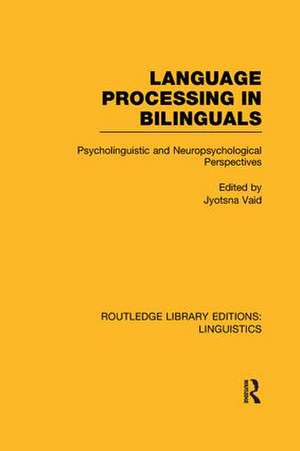 Language Processing in Bilinguals: Psycholinguistic and Neuropsychological Perspectives de Jyotsna Vaid