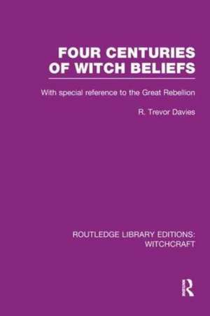 Four Centuries of Witch Beliefs (RLE Witchcraft) de R. Trevor Davies