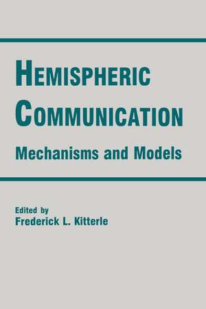 Hemispheric Communication: Mechanisms and Models de Frederick L. Kitterle