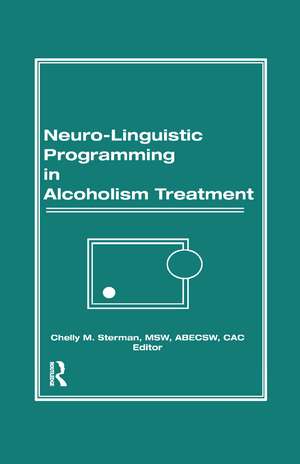 Neuro-Linguistic Programming in Alcoholism Treatment de Bruce Carruth