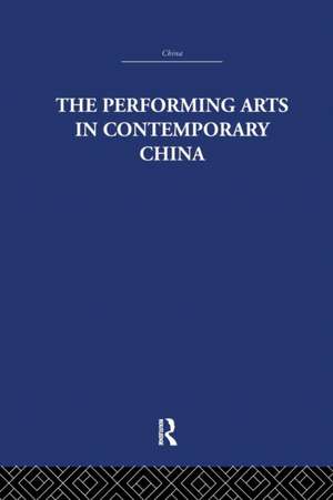 The Performing Arts in Contemporary China de Colin Mackerras