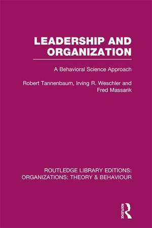 Leadership and Organization (RLE: Organizations): A Behavioral Science Approach de Robert Tannenbaum