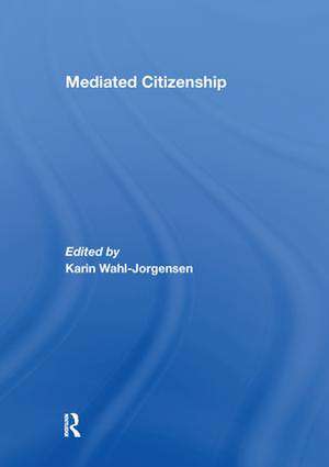 Mediated Citizenship de Karin Wahl-Jorgensen