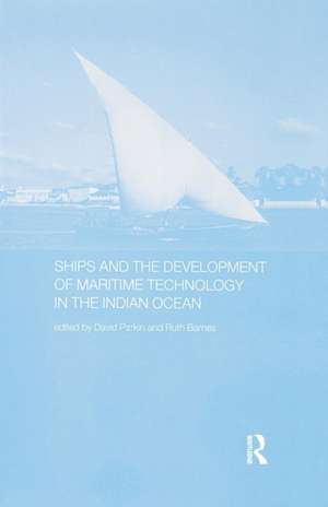 Ships and the Development of Maritime Technology on the Indian Ocean de Ruth Barnes