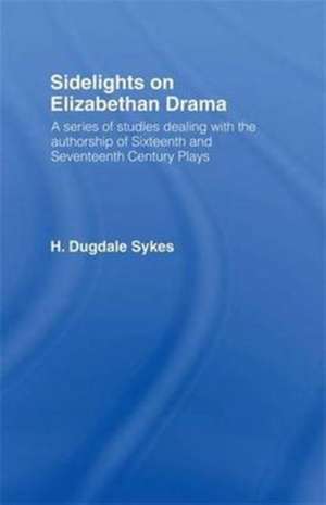 Sidelights on Elizabethan Drama de H.D. Sykes