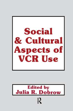 Social and Cultural Aspects of Vcr Use de Julie Dobrow