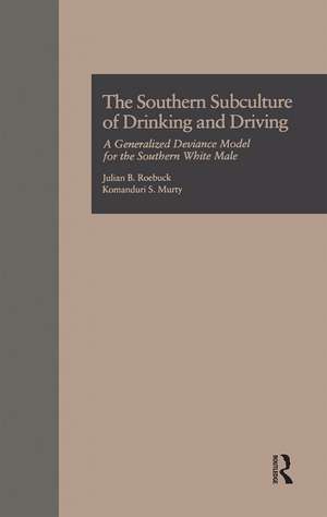 The Southern Subculture of Drinking and Driving: A Generalized Deviance Model for the Southern White Male de Julian B. Roebuck