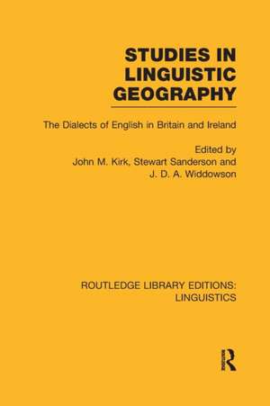 Studies in Linguistic Geography (RLE Linguistics D: English Linguistics): The Dialects of English in Britain and Ireland de John M. Kirk