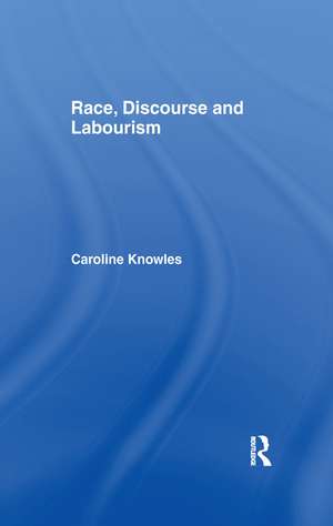 Race, Discourse and Labourism de Caroline Knowles