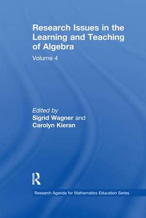 Research Issues in the Learning and Teaching of Algebra: the Research Agenda for Mathematics Education, Volume 4 de Sigrid Wagner